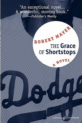 The Grace of Shortstops by Robert Mayer