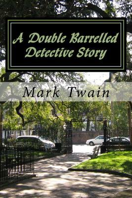 A Double Barrelled Detective Story by Mark Twain