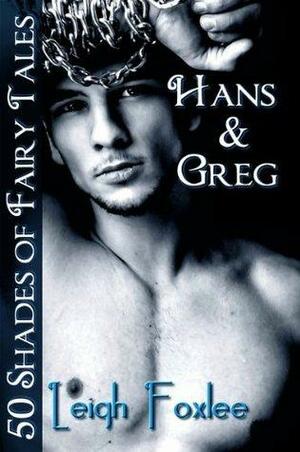 Hans & Greg: 50 Shades of Fairy Tales by Leigh Foxlee