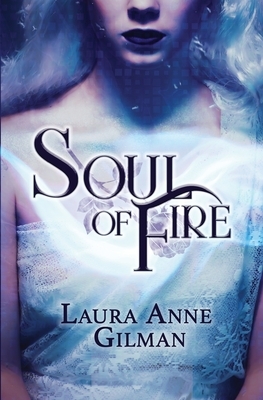 Soul of Fire by Laura Anne Gilman