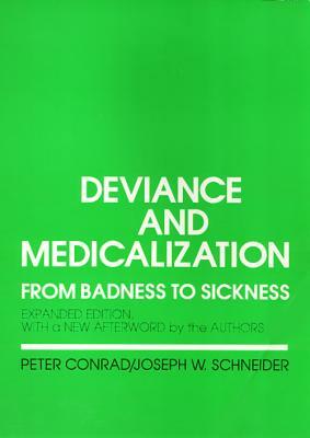 Deviance and Medicalization: From Badness to Sickness by Peter Conrad