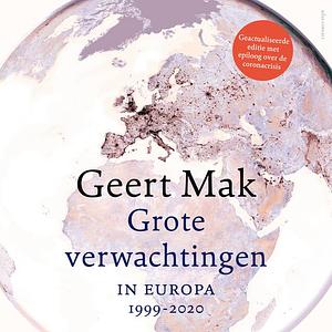 Grote verwachtingen: In Europa - 1999-2019 by Geert Mak