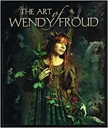 The Art of Wendy Froud by Wendy Froud