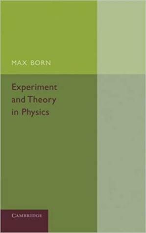 Experiment and Theory in Physics by Max Born