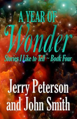 A Year of Wonder by John Smith, Jerry Peterson