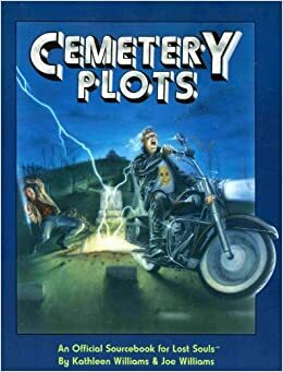 Cemetery Plots: An Official Sourcebook for Lost Souls by Kathleen Williams