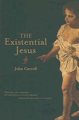 The Existential Jesus by John Carroll