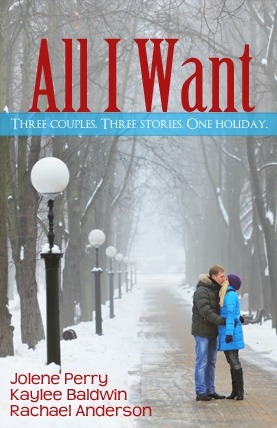 All I Want by Jolene Perry, Rachael Anderson, Kaylee Baldwin