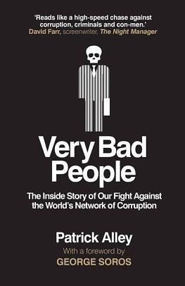 Very Bad People: The Inside Story of Our Fight Against the World's Network of Corruption by Patrick Alley, George Soros