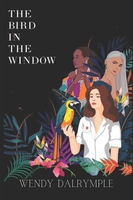 The Bird in the Window: A Romantic Suspense Novella by Wendy Dalrymple