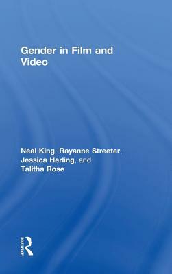 Gender in Film and Video by Neal King, Rayanne Streeter, Jessica Herling