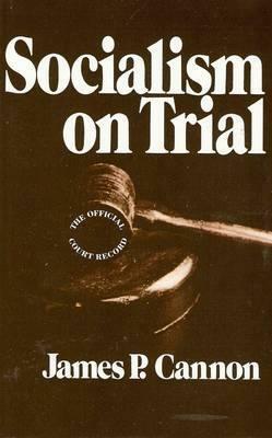 Socialism on Trial by James P. Cannon