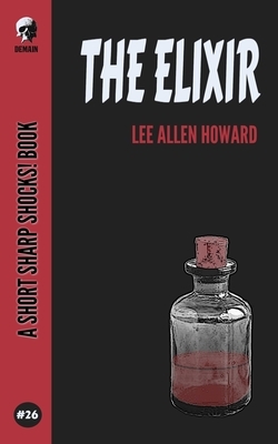 The Elixir by Lee Allen Howard