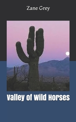 Valley of Wild Horses by Zane Grey