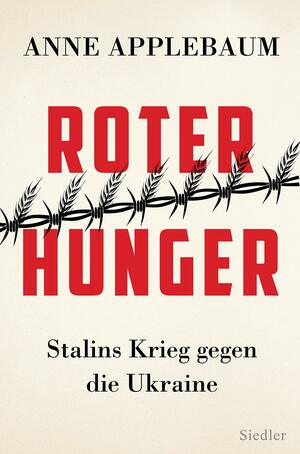 Roter Hunger: Stalins Krieg gegen die Ukraine by Anne Applebaum