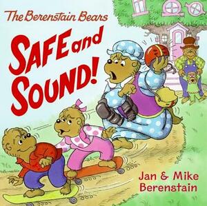 Safe and Sound! by Jan Berenstain, Mike Berenstain