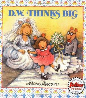 D.W. Thinks Big by Marc Brown