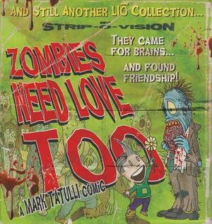 Zombies Need Love Too by Mark Tatulli