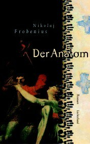 Der Anatom by Nikolaj Frobenius, Günther Frauenlob
