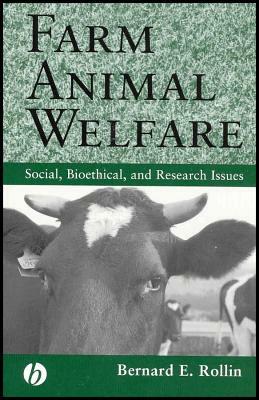 Farm Animal Welfare: Social, Bioethical, and Research Issues by Bernard E. Rollin