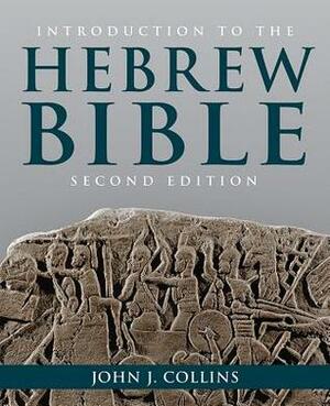 Introduction to the Hebrew Bible: And Deutero-Canonical Books by John J. Collins