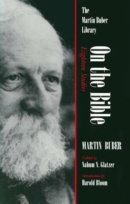 On the Bible: Eighteen Studies by Harold Bloom, Nahum N. Glatzer, Martin Buber