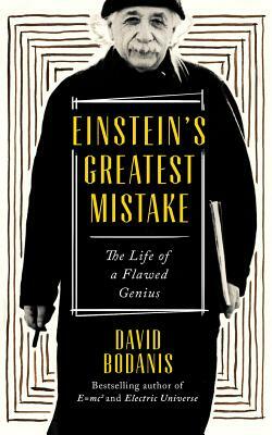 Einstein's Greatest Mistake by David Bodanis