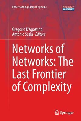 Networks of Networks: The Last Frontier of Complexity by 