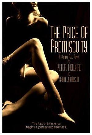 The Price of Promiscuity by Peter Howard, Peter Howard
