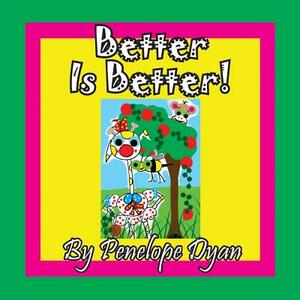 Better Is Better! by Penelope Dyan