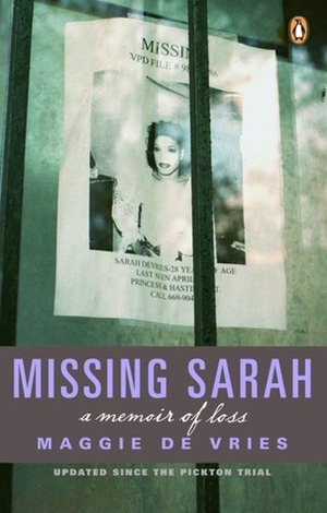 Missing Sarah: A Vancouver Woman Remembers Her Vanished Sister by Maggie de Vries