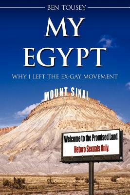 My Egypt: Why I Left the Ex-Gay Movement by Ben Tousey