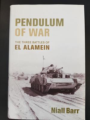 Pendulum of War: Three Battles at El Alamein by Niall Barr, Niall Barr