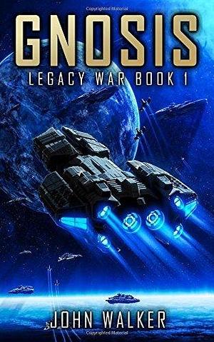 Gnosis: Legacy War Book 1 by John Walker, John Walker