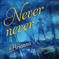 Never Never by Brianna R. Shrum