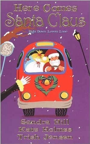 Here Comes Santa Claus by Sandra Hill, Trish Jensen, Kate Holmes