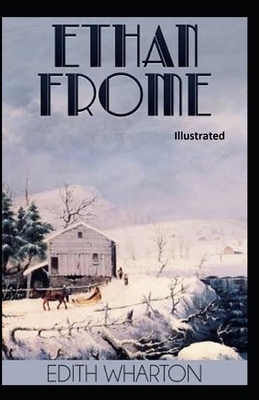 Ethan Frome Illustrated by Edith Wharton