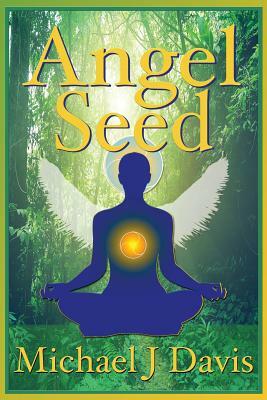 Angel Seed by Michael J. Davis