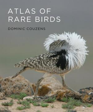 Atlas of Rare Birds by Dominic Couzens