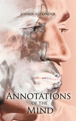 Annotations of the Mind by Joshua Alexander