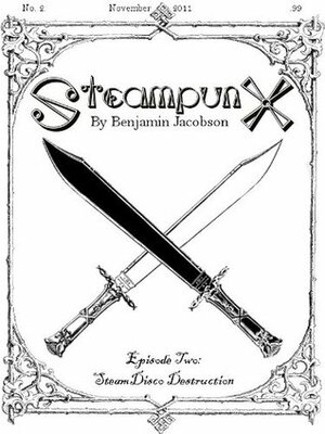 SteampunX - Episode Two: SteamDisco Destruction by Benjamin Jacobson