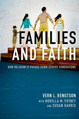 Families and Faith: How Religion Is Passed Down Across Generations by Vern L. Bengtson