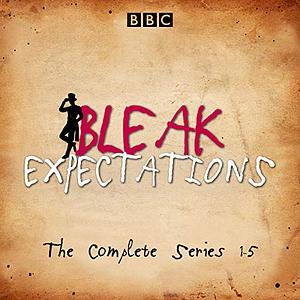 Bleak Expectations: The Complete BBC Radio 4 Series by Mark Evans