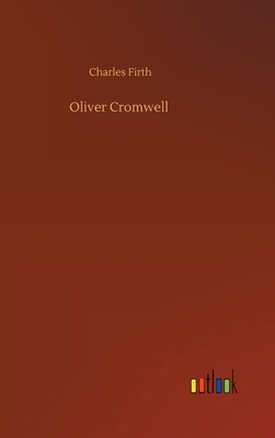 Oliver Cromwell by Charles Firth