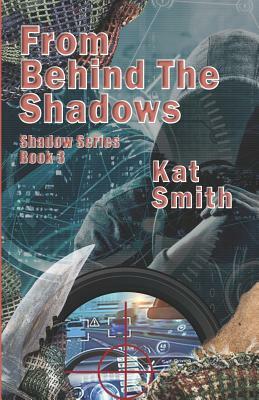 From Behind The Shadows by Kat Smith