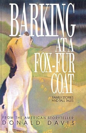 Barking at a Fox-Fur Coat: Family Stories and Tall Tales by Donald Davis