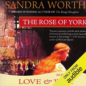 The Rose of York: Love & War by Sandra Worth