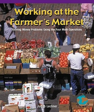 Working at the Farmer's Market: Solving Money Problems Using the Four Math Equations by Barbara M. Linde