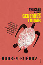 The Case of the General's Thumb by Andrey Kurkov