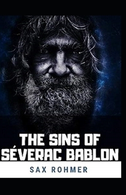 The Sins of Séverac Bablon Illustrated by Sax Rohmer